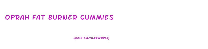 oprah fat burner gummies