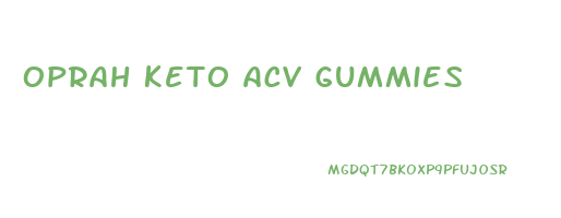 oprah keto acv gummies