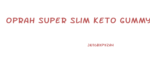 oprah super slim keto gummy bears