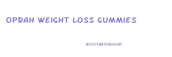 oprah weight loss gummies