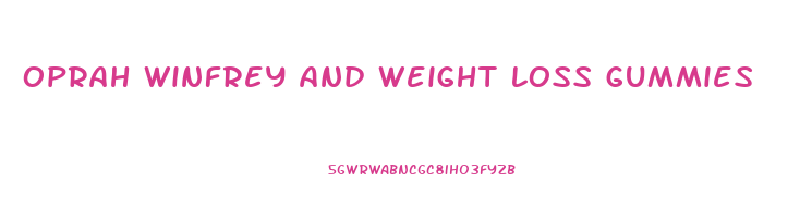 oprah winfrey and weight loss gummies