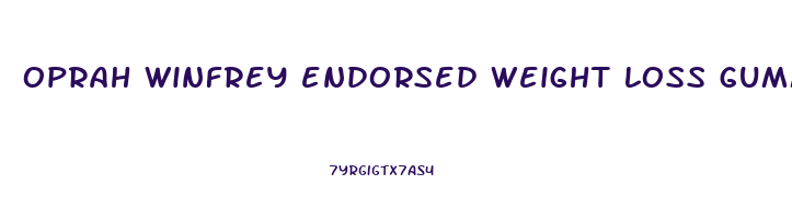 oprah winfrey endorsed weight loss gummies