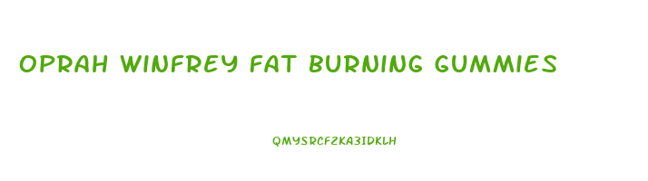 oprah winfrey fat burning gummies