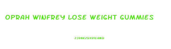 oprah winfrey lose weight gummies