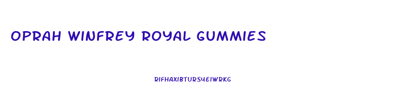 oprah winfrey royal gummies