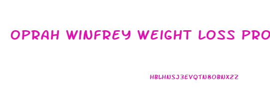 oprah winfrey weight loss products