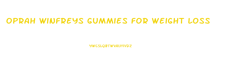 oprah winfreys gummies for weight loss