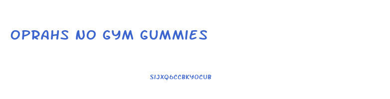 oprahs no gym gummies