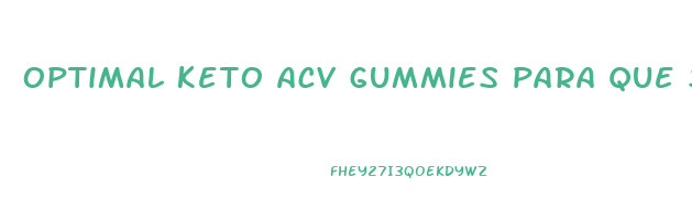 optimal keto acv gummies para que sirve