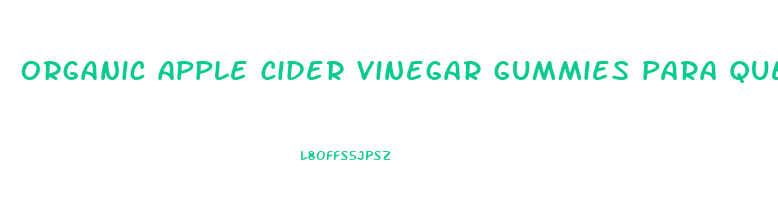 organic apple cider vinegar gummies para que sirve