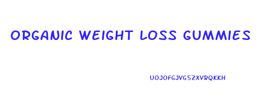 organic weight loss gummies
