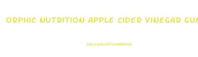orphic nutrition apple cider vinegar gummies reviews