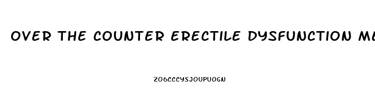 over the counter erectile dysfunction medication