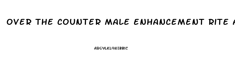 over the counter male enhancement rite aid