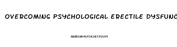 overcoming psychological erectile dysfunction