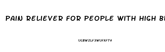 pain reliever for people with high blood pressure