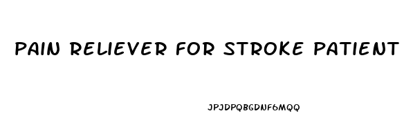 pain reliever for stroke patient