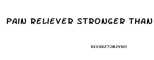 pain reliever stronger than ibuprofen