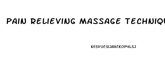 pain relieving massage techniques