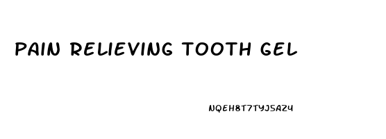 pain relieving tooth gel