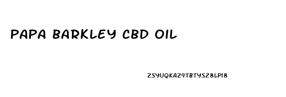 papa barkley cbd oil