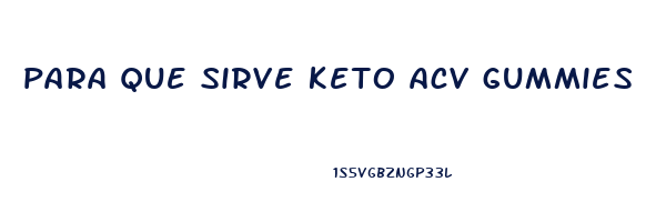 para que sirve keto acv gummies