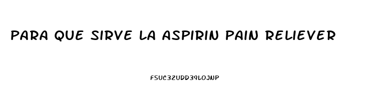 para que sirve la aspirin pain reliever