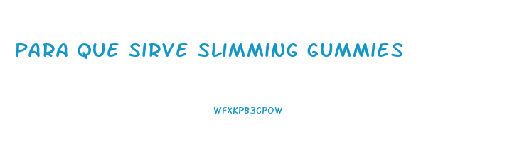 para que sirve slimming gummies