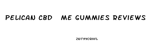 pelican cbd  me gummies reviews