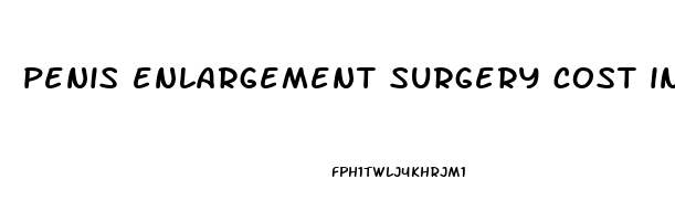 penis enlargement surgery cost in australia