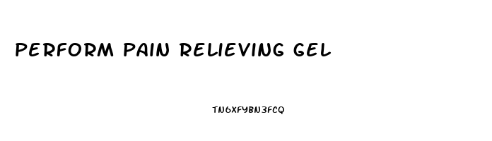 perform pain relieving gel