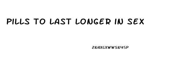 pills to last longer in sex