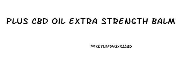 plus cbd oil extra strength balm