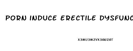 porn induce erectile dysfunction