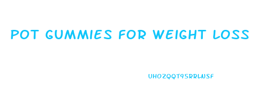 pot gummies for weight loss