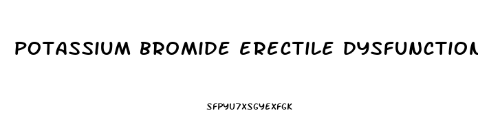 potassium bromide erectile dysfunction