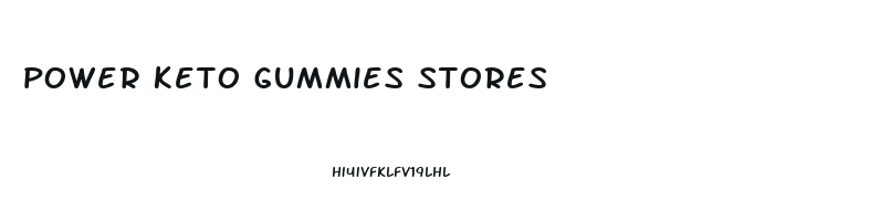 power keto gummies stores