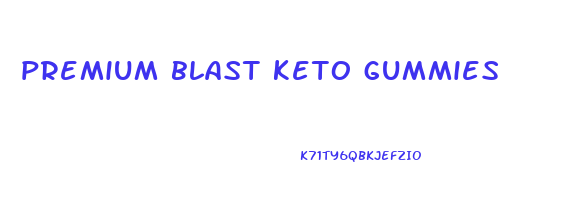 premium blast keto gummies