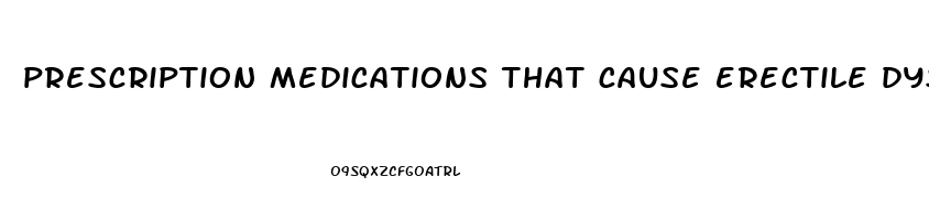 prescription medications that cause erectile dysfunction