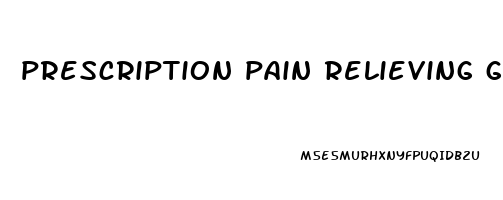 prescription pain relieving gel