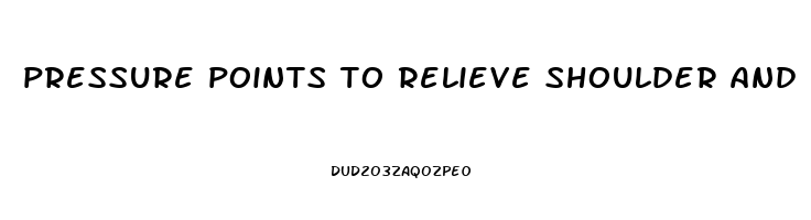 pressure points to relieve shoulder and neck pain