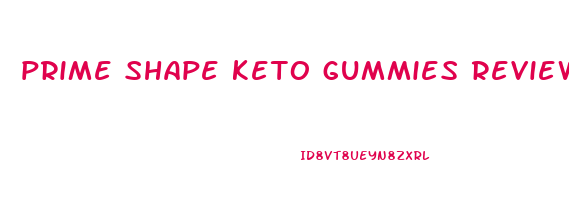 prime shape keto gummies reviews