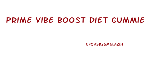 prime vibe boost diet gummies