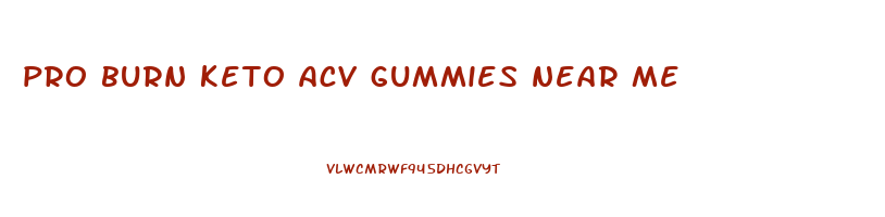 pro burn keto acv gummies near me