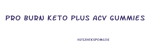 pro burn keto plus acv gummies