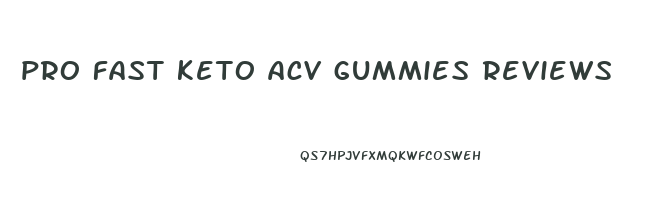 pro fast keto acv gummies reviews