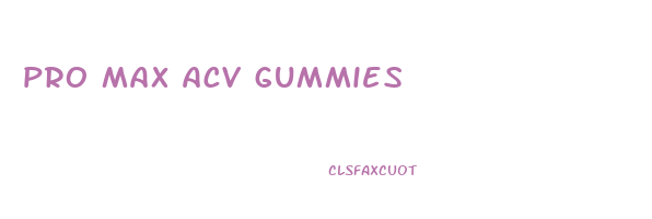 pro max acv gummies
