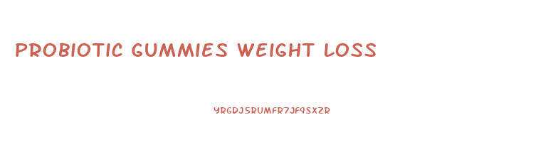 probiotic gummies weight loss