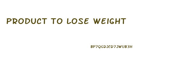 product to lose weight