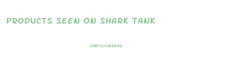 products seen on shark tank